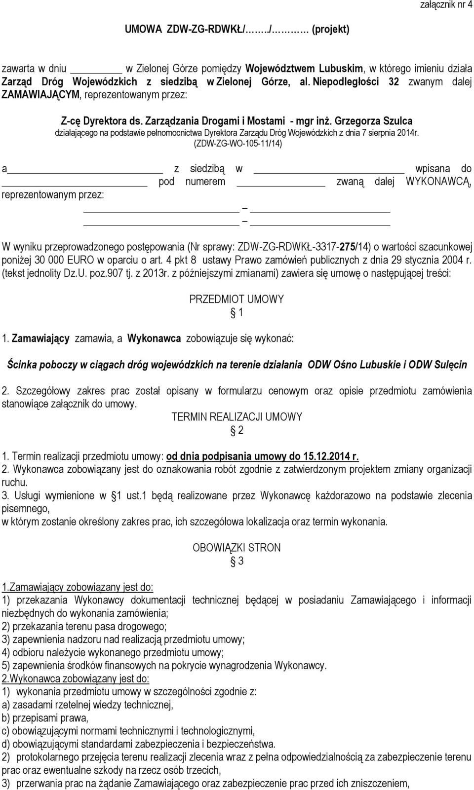 Grzegorza Szulca działającego na podstawie pełnomocnictwa Dyrektora Zarządu Dróg Wojewódzkich z dnia 7 sierpnia 2014r.