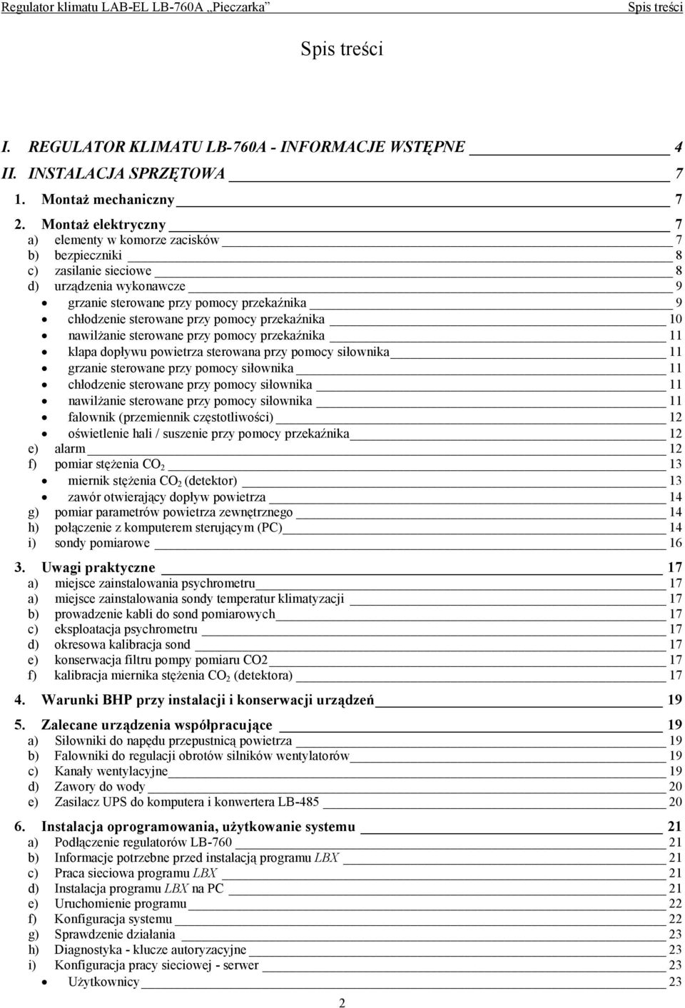 przekaźnika 10 nawilżanie sterowane przy pomocy przekaźnika 11 klapa dopływu powietrza sterowana przy pomocy siłownika 11 grzanie sterowane przy pomocy siłownika 11 chłodzenie sterowane przy pomocy