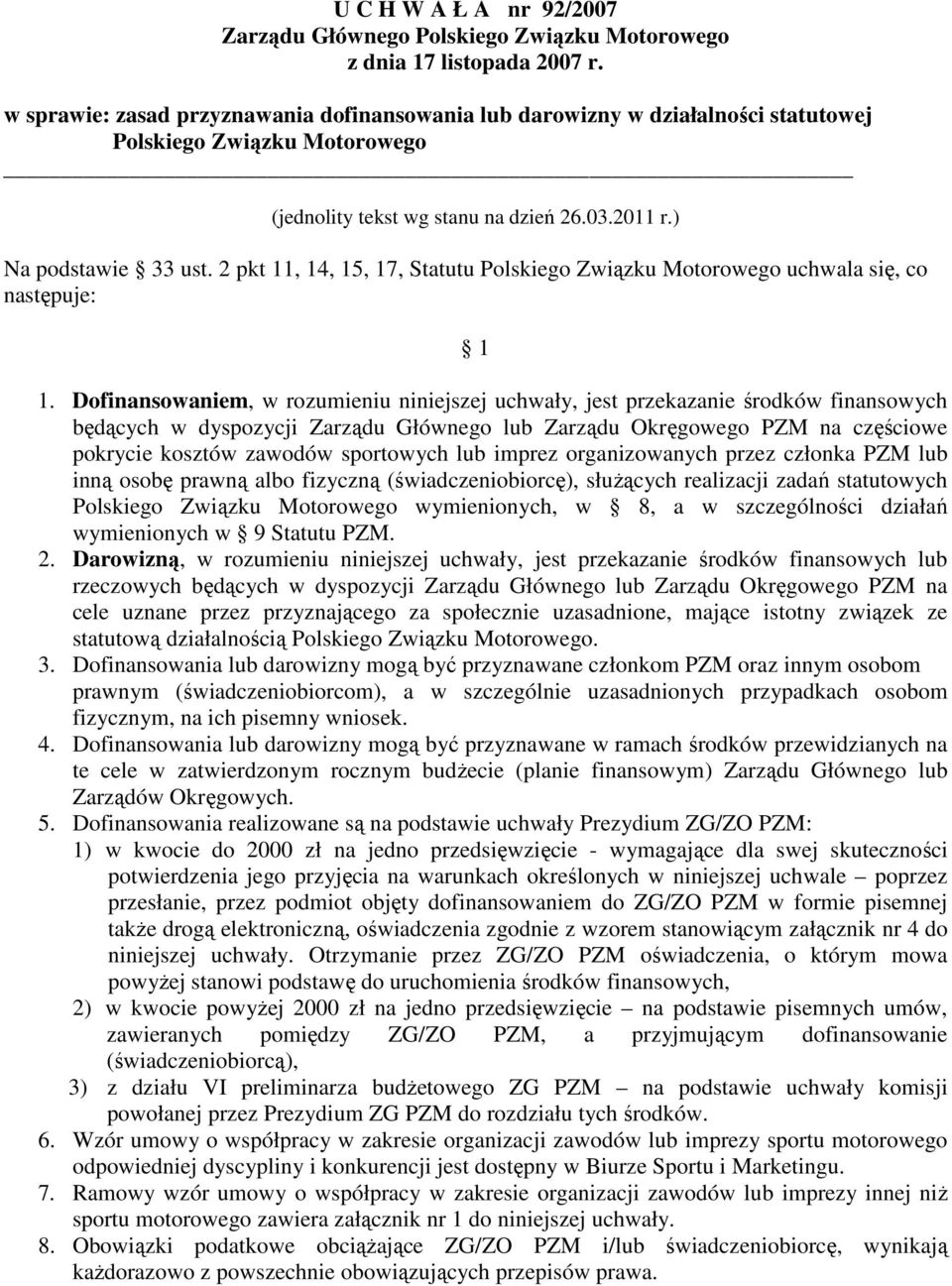 2 pkt 11, 14, 15, 17, Statutu Polskiego Związku Motorowego uchwala się, co następuje: 1 1.