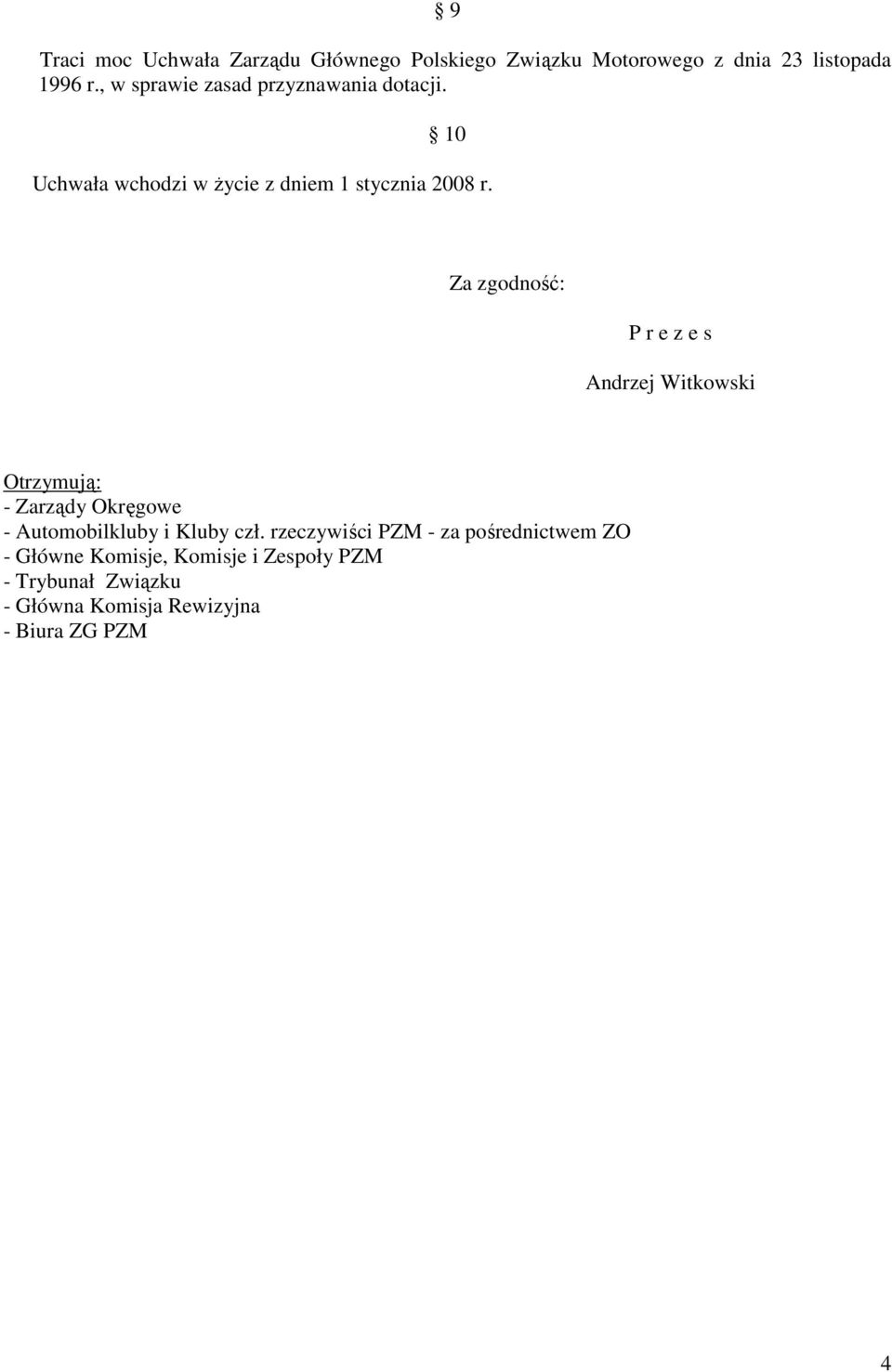 Za zgodność: P r e z e s Andrzej Witkowski Otrzymują: - Zarządy Okręgowe - Automobilkluby i Kluby czł.