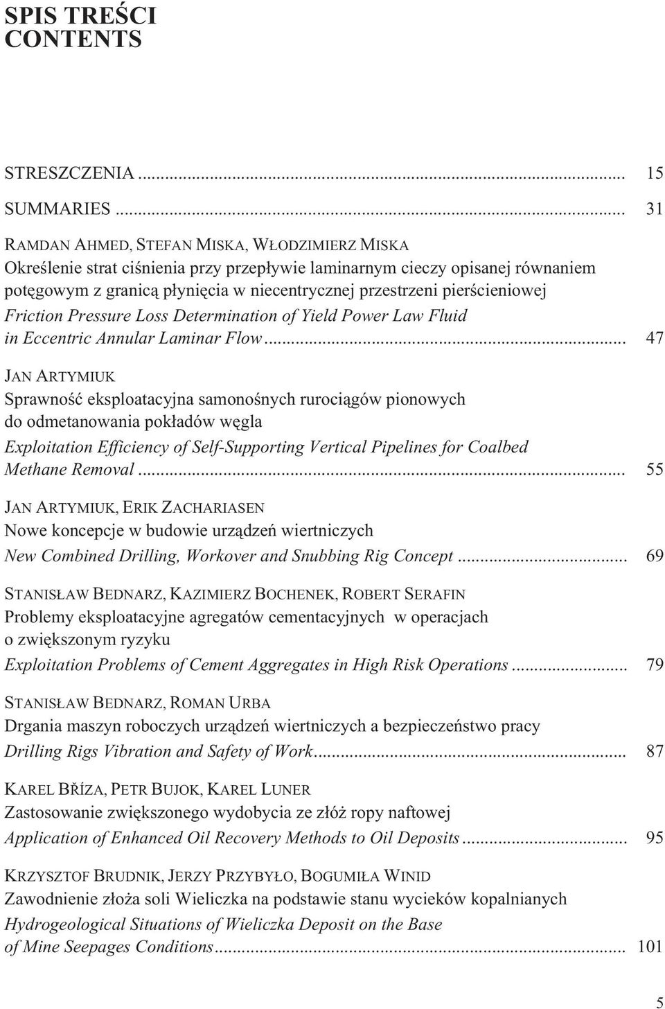 pierœcieniowej Friction Pressure Loss Determination of Yield Power Law Fluid in Eccentric Annular Laminar Flow.