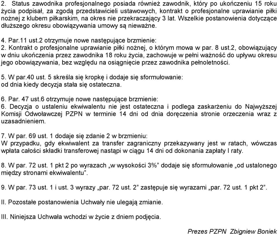 Kontrakt o profesjonalne uprawianie piłki nożnej, o którym mowa w par. 8 ust.