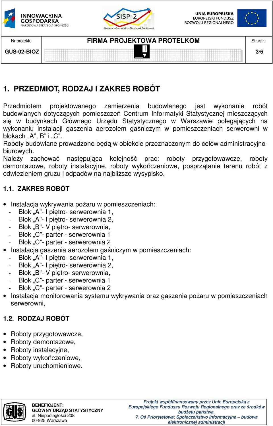 budynkach Głównego Urzędu Statystycznego w Warszawie polegających na wykonaniu instalacji gaszenia aerozolem gaśniczym w pomieszczeniach serwerowni w blokach A, B i C.