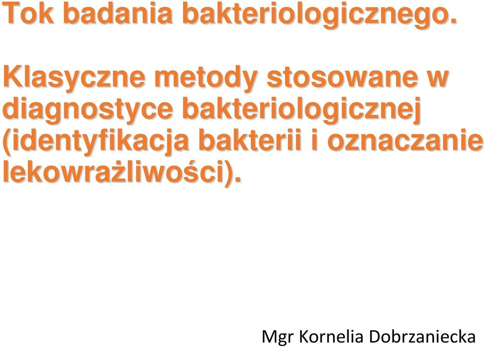 bakteriologicznej (identyfikacja bakterii i