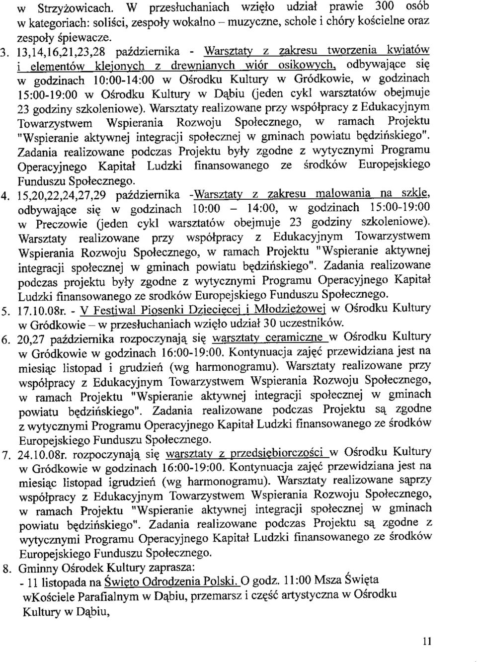 Warsztaty realizowane przy wspotpracy z Edukacyjnym Towarzystwem Wspierania Rozwoju Spolecznego, w ramach Projektu "Wspieranie aktywnej integracji spolecznej w gminach powiatu b?dziriskiego".