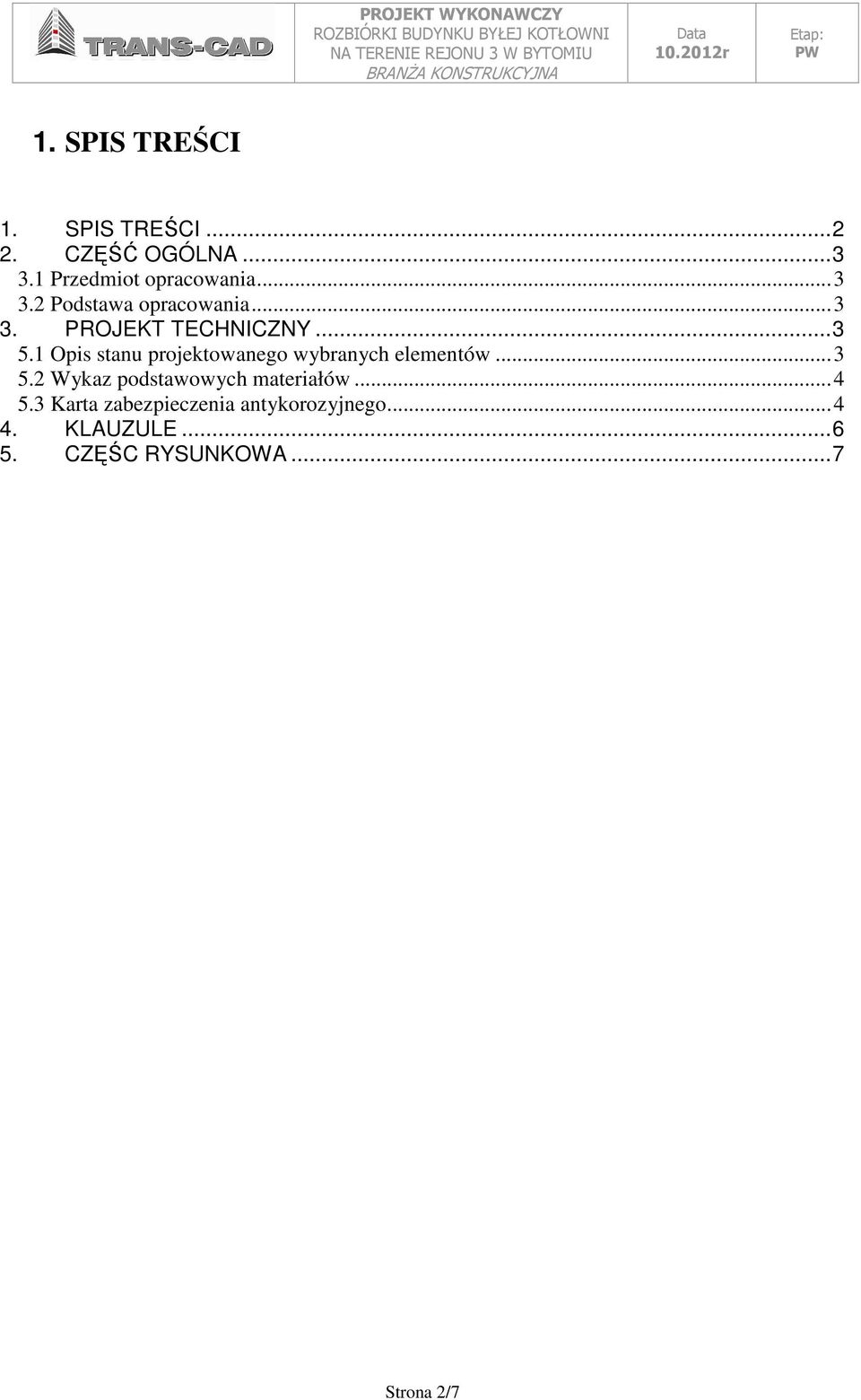 1 Opis stanu projektowanego wybranych elementów...3 5.