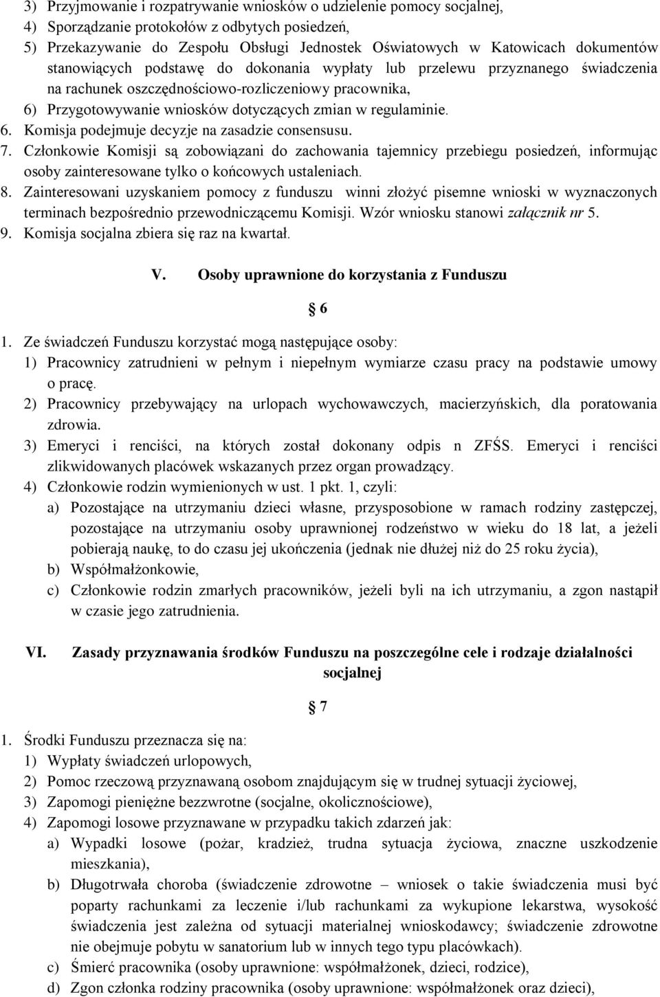 regulaminie. 6. Komisja podejmuje decyzje na zasadzie consensusu. 7.