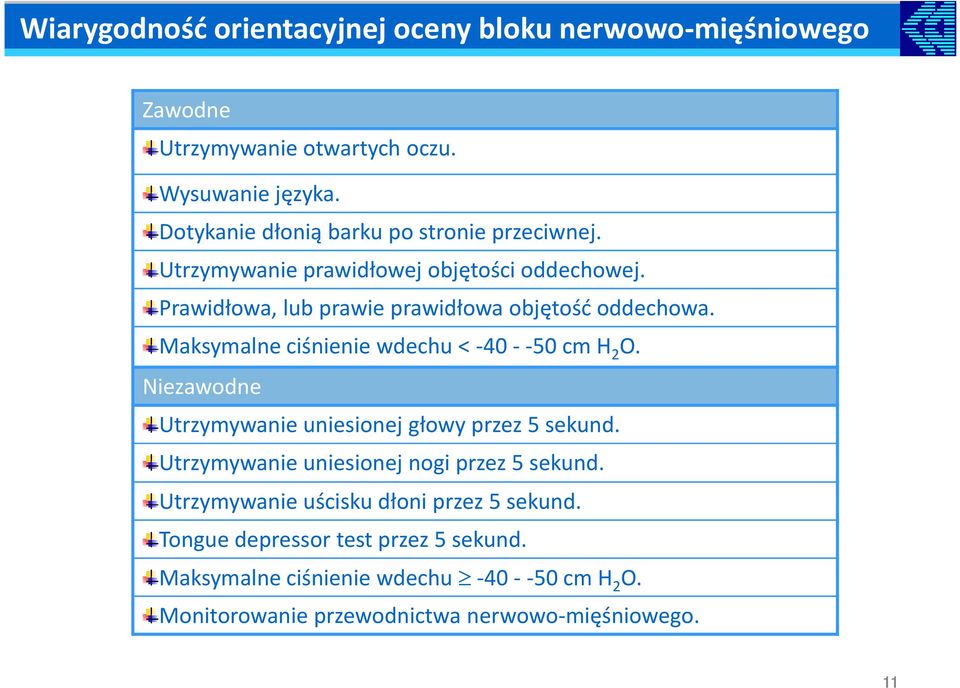 Maksymalne ciśnienie wdechu < -40 - -50 cm H2O. Niezawodne Utrzymywanie uniesionej głowy przez 5 sekund.