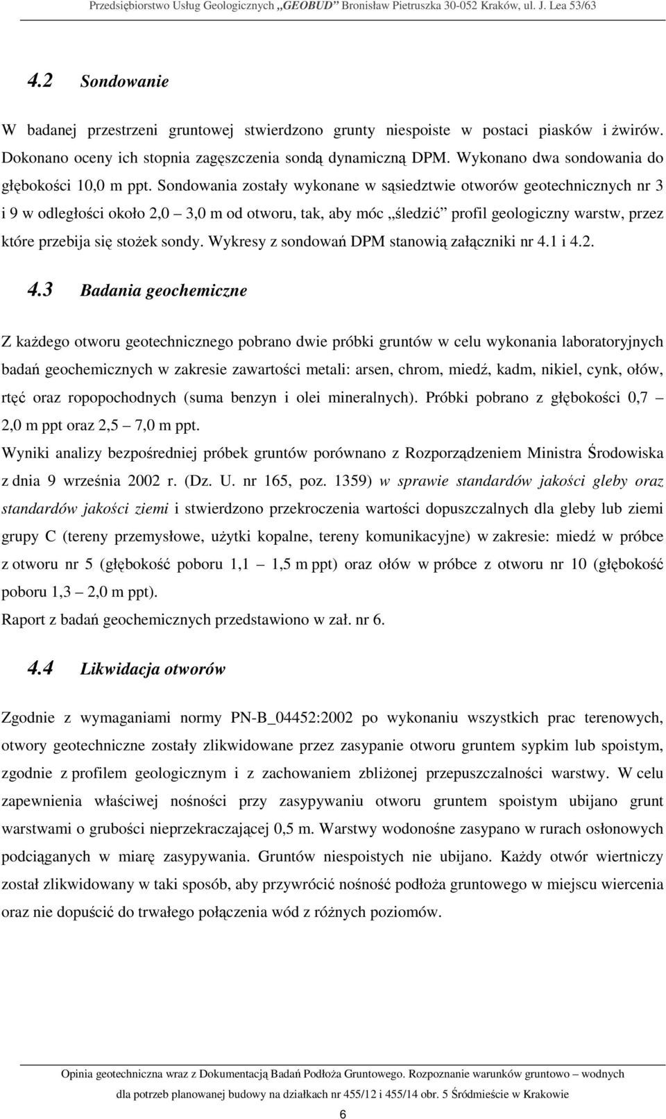 Wykonano dwa sondowania do głębokości 10,0 m ppt.