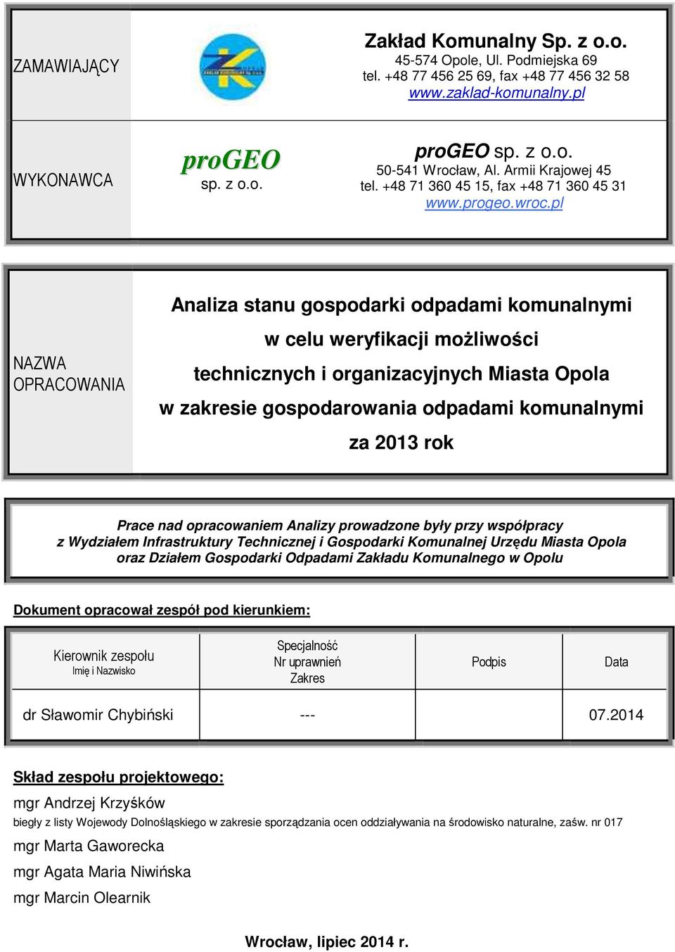 pl Analiza stanu gospodarki odpadami komunalnymi NAZWA OPRACOWANIA w celu weryfikacji możliwości technicznych i organizacyjnych Miasta Opola w zakresie gospodarowania odpadami komunalnymi za 2013 rok