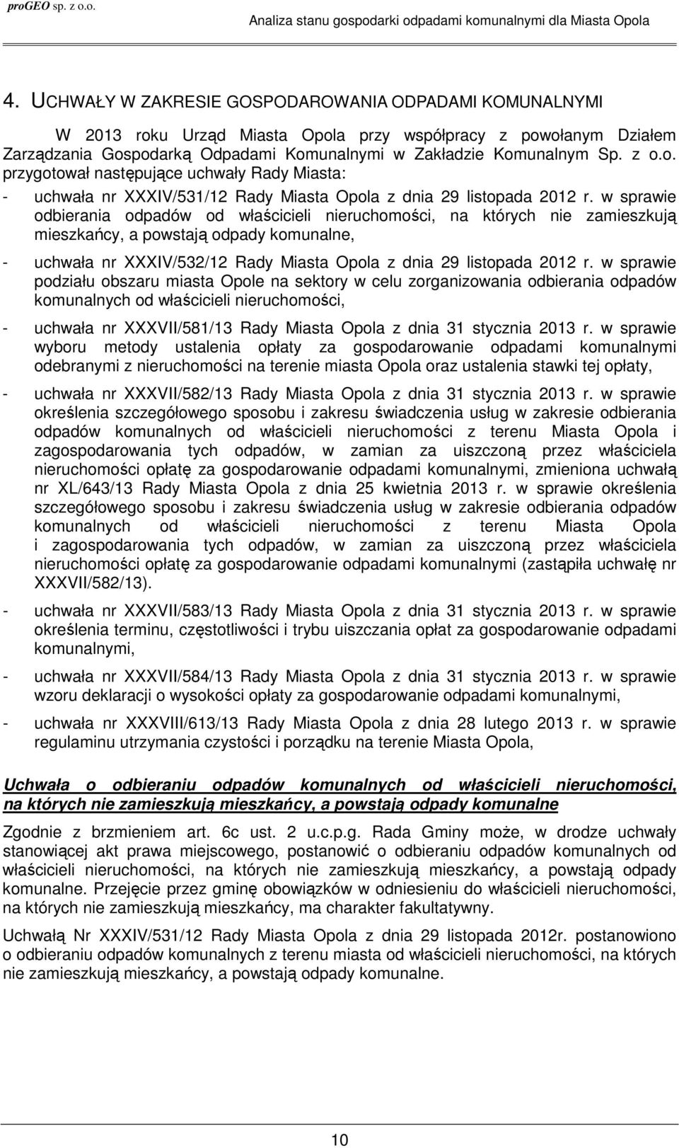 w sprawie odbierania odpadów od właścicieli nieruchomości, na których nie zamieszkują mieszkańcy, a powstają odpady komunalne, - uchwała nr XXXIV/532/12 Rady Miasta Opola z dnia 29 listopada 2012 r.