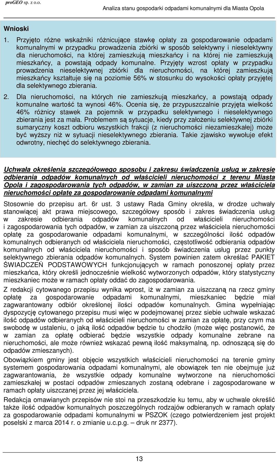 mieszkańcy i na której nie zamieszkują mieszkańcy, a powstają odpady komunalne.