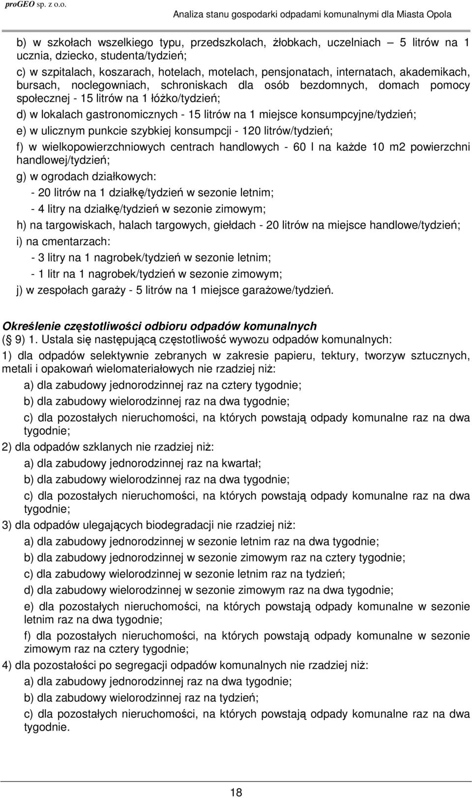 konsumpcyjne/tydzień; e) w ulicznym punkcie szybkiej konsumpcji - 120 litrów/tydzień; f) w wielkopowierzchniowych centrach handlowych - 60 l na każde 10 m2 powierzchni handlowej/tydzień; g) w