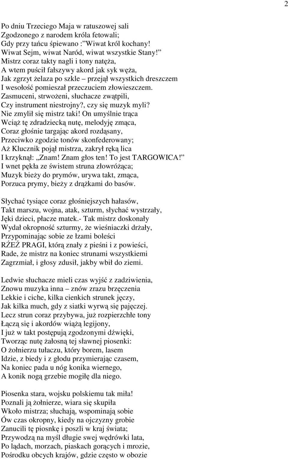 Zasmuceni, strwożeni, słuchacze zwątpili, Czy instrument niestrojny?, czy się muzyk myli? Nie zmylił się mistrz taki!