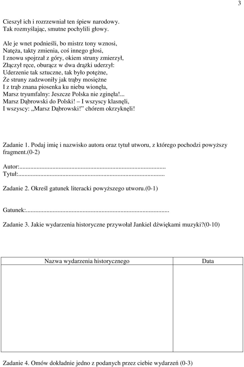 sztuczne, tak było potężne, Że struny zadzwoniły jak trąby mosiężne Iztrąb znana piosenka ku niebu wionęła, Marsz tryumfalny: Jeszcze Polska nie zginęła!... Marsz Dąbrowski do Polski!