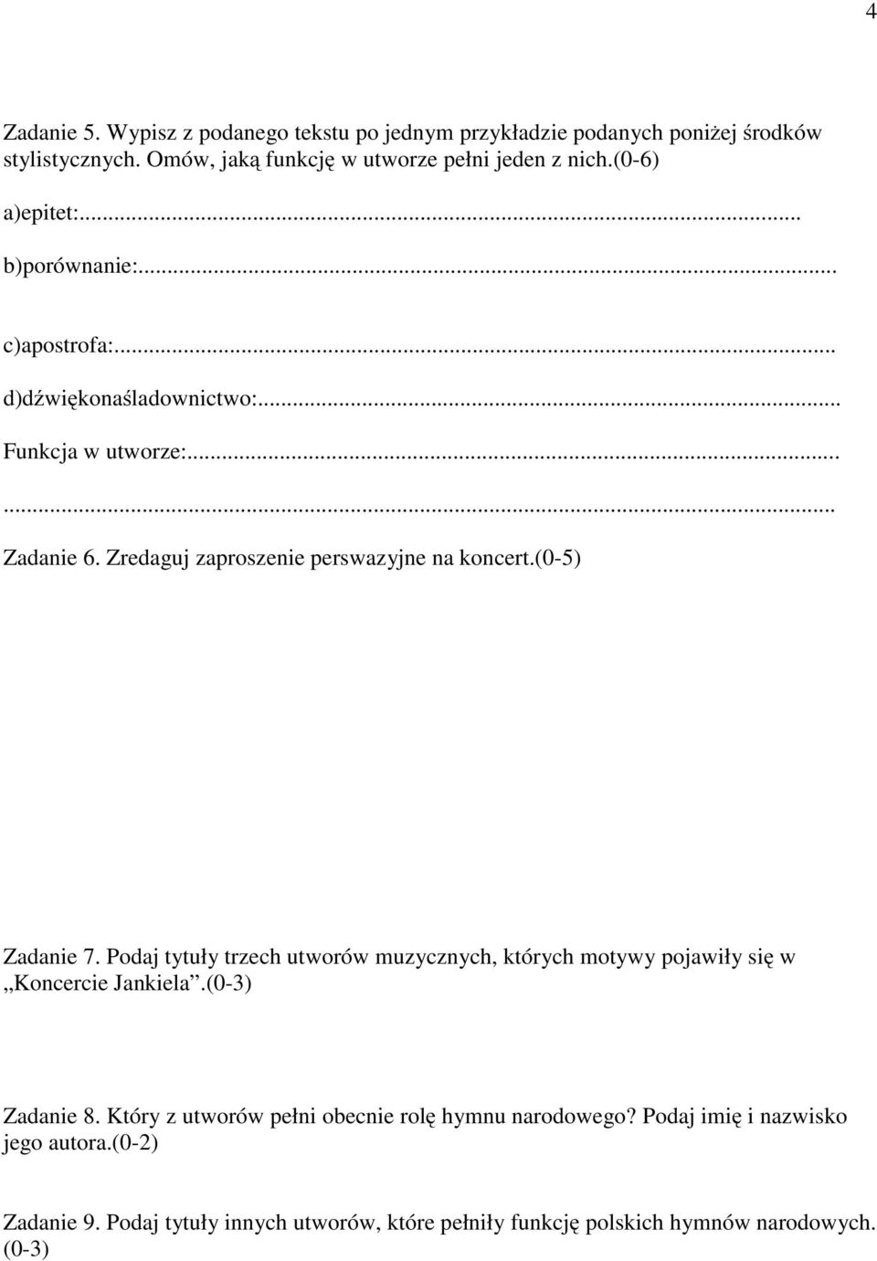 Zredaguj zaproszenie perswazyjne na koncert.(0-5) Zadanie 7. Podaj tytuły trzech utworów muzycznych, których motywy pojawiły się w Koncercie Jankiela.