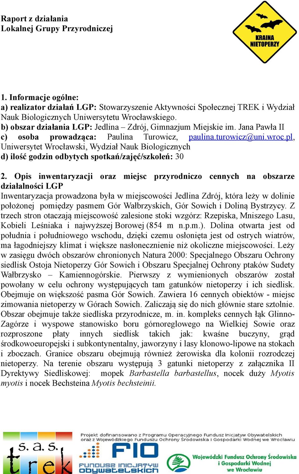 pl, Uniwersytet Wrocławski, Wydział Nauk Biologicznych d) ilość godzin odbytych spotkań/zajęć/szkoleń: 30 2.