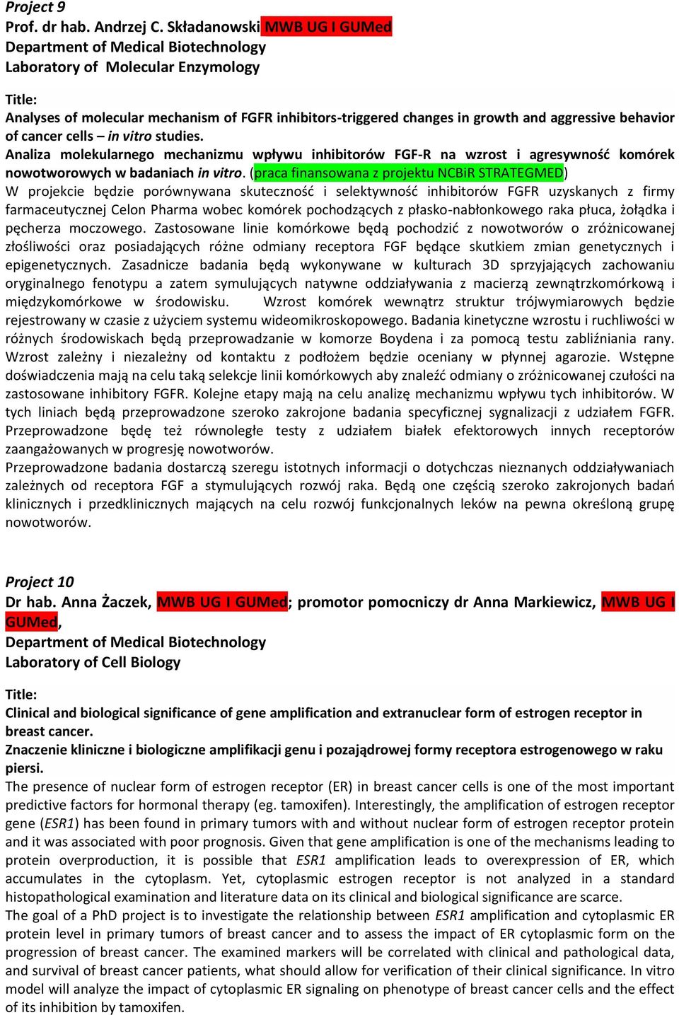 Analiza molekularnego mechanizmu wpływu inhibitorów FGF-R na wzrost i agresywność komórek nowotworowych w badaniach in vitro.