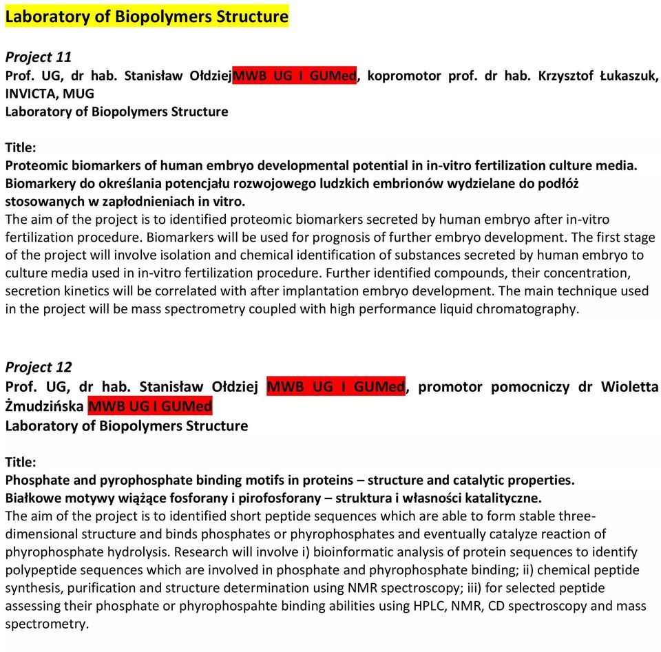 Krzysztof Łukaszuk, INVICTA, MUG Laboratory of Biopolymers Structure Proteomic biomarkers of human embryo developmental potential in in-vitro fertilization culture media.