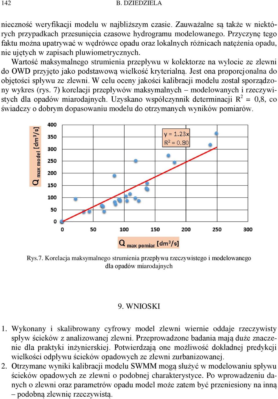 Wartość maksymalnego strumienia przepływu w kolektorze na wylocie ze zlewni do OWD przyjęto jako podstawową wielkość kryterialną. Jest ona proporcjonalna do objętości spływu ze zlewni.