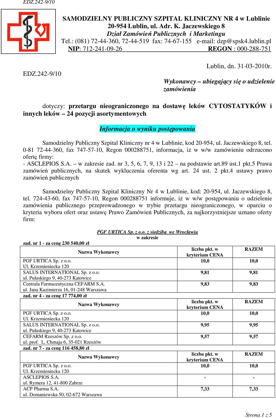 Wykonawcy ubiegający się o udzielenie zamówienia dotyczy: przetargu nieograniczonego na dostawę leków CYTOSTATYKÓW i innych leków 24 pozycji asortymentowych Informacja o wyniku postępowania