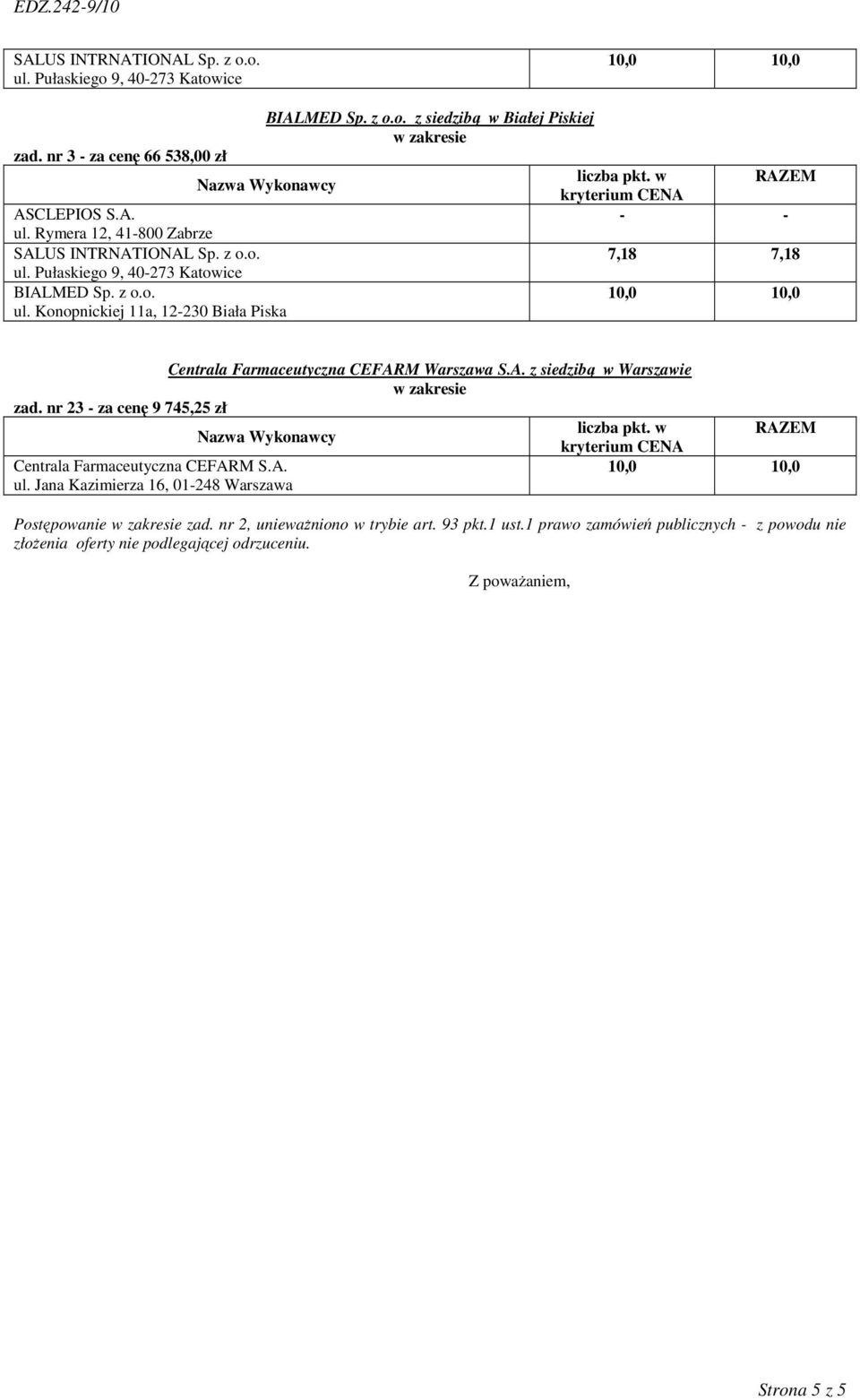 nr 23 - za cenę 9 745,25 zł Postępowanie zad. nr 2, uniewaŝniono w trybie art. 93 pkt.1 ust.