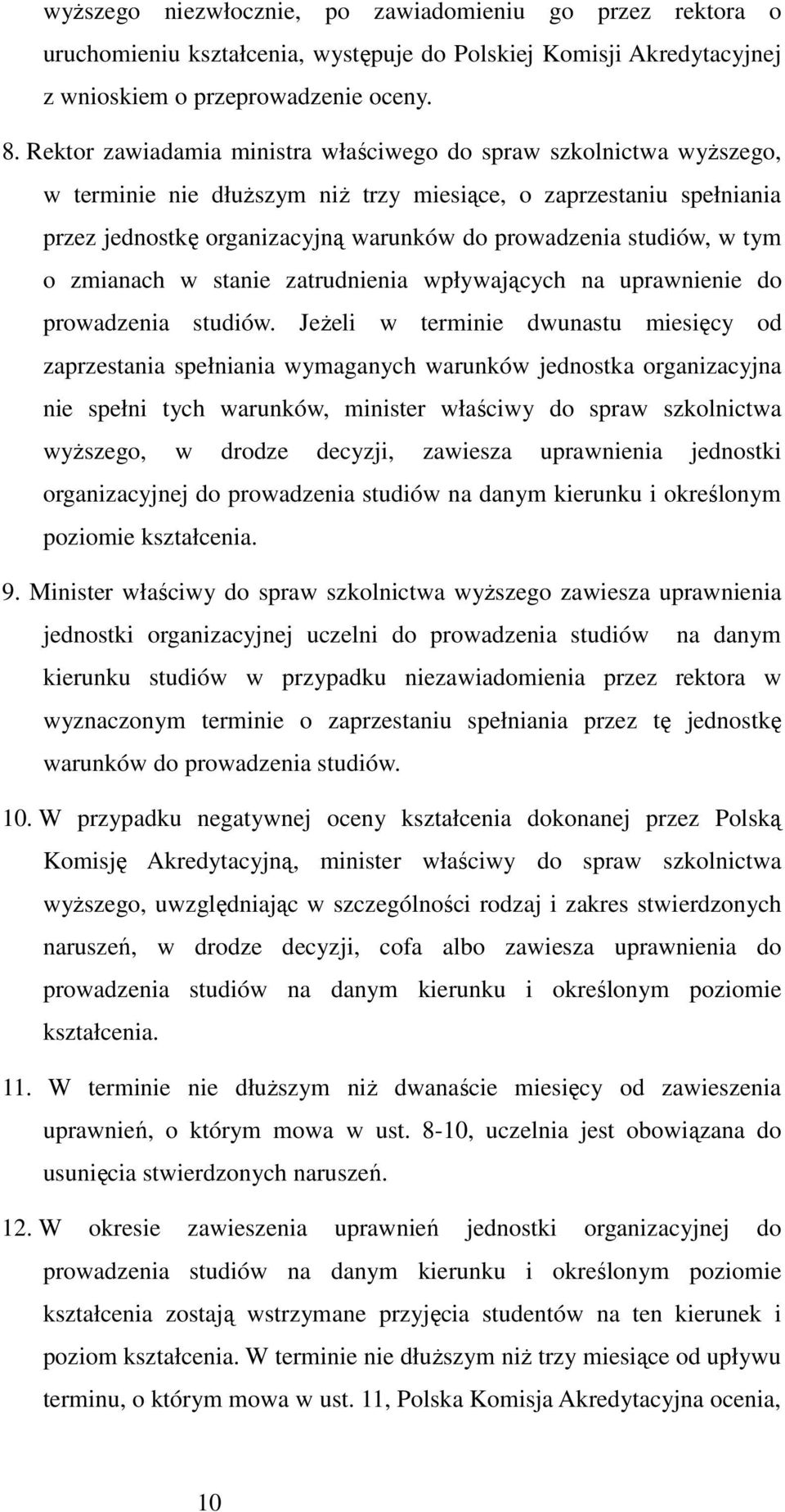 studiów, w tym o zmianach w stanie zatrudnienia wpływających na uprawnienie do prowadzenia studiów.