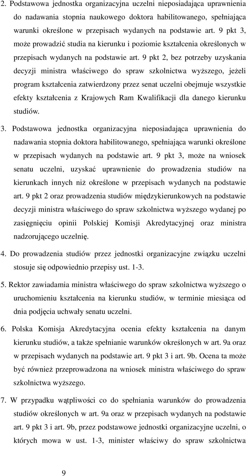 9 pkt 2, bez potrzeby uzyskania decyzji ministra właściwego do spraw szkolnictwa wyŝszego, jeŝeli program kształcenia zatwierdzony przez senat uczelni obejmuje wszystkie efekty kształcenia z