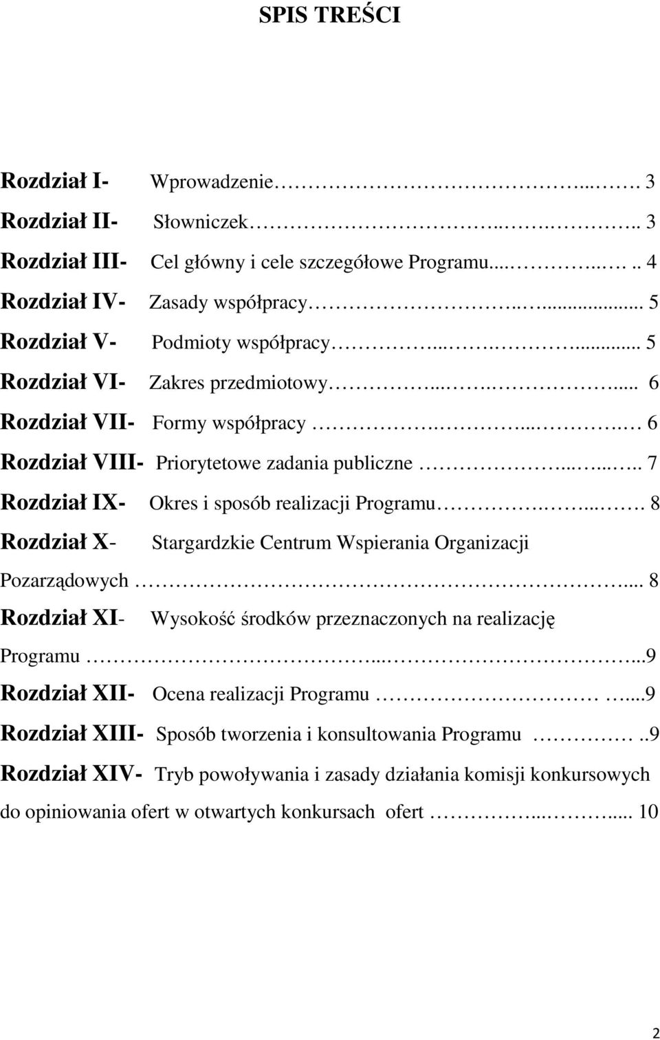 ....... 7 Rozdział IX- Okres i sposób realizacji Programu..... 8 Rozdział X- Stargardzkie Centrum Wspierania Organizacji Pozarządowych.