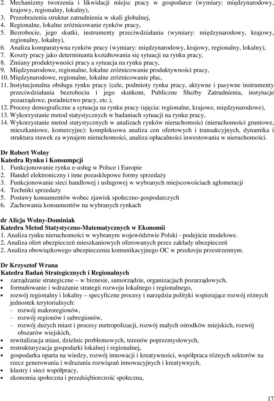 Analiza komparatywna rynków pracy (wymiary: międzynarodowy, krajowy, regionalny, lokalny), 7. Koszty pracy jako determinanta kształtowania się sytuacji na rynku pracy, 8.