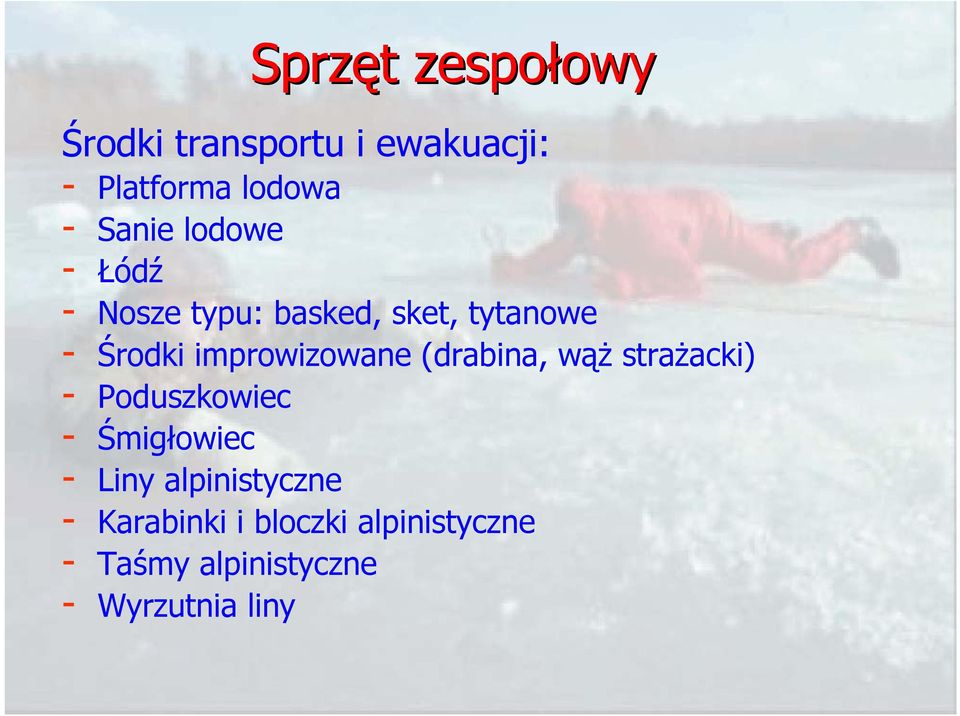 (drabina, wąż strażacki) - Poduszkowiec - Śmigłowiec - Liny alpinistyczne
