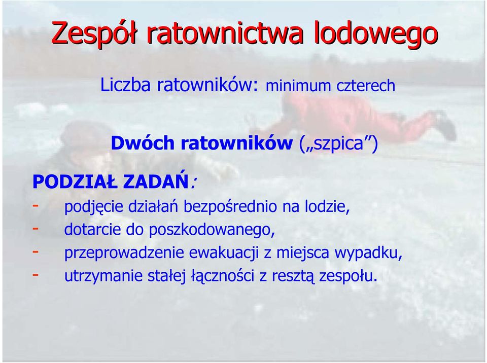 bezpośrednio na lodzie, - dotarcie do poszkodowanego, -