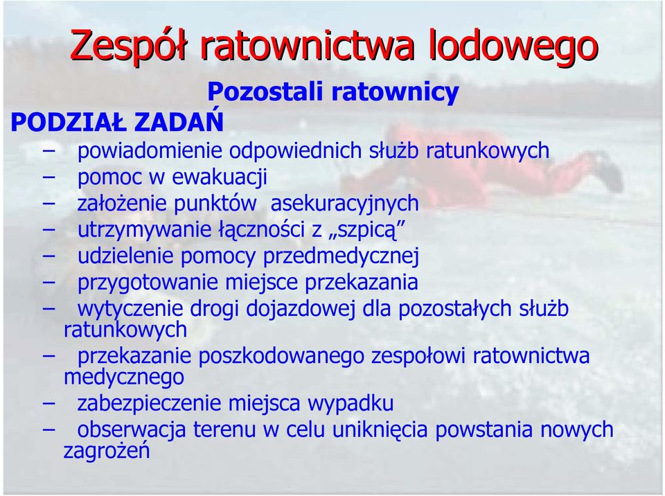 przygotowanie miejsce przekazania wytyczenie drogi dojazdowej dla pozostałych służb ratunkowych przekazanie