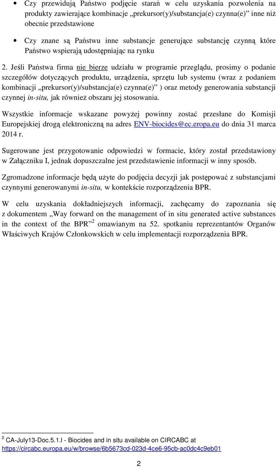 Jeśli Państwa firma nie bierze udziału w programie przeglądu, prosimy o podanie szczegółów dotyczących produktu, urządzenia, sprzętu lub systemu (wraz z podaniem kombinacji prekursor(y)/substancja(e)