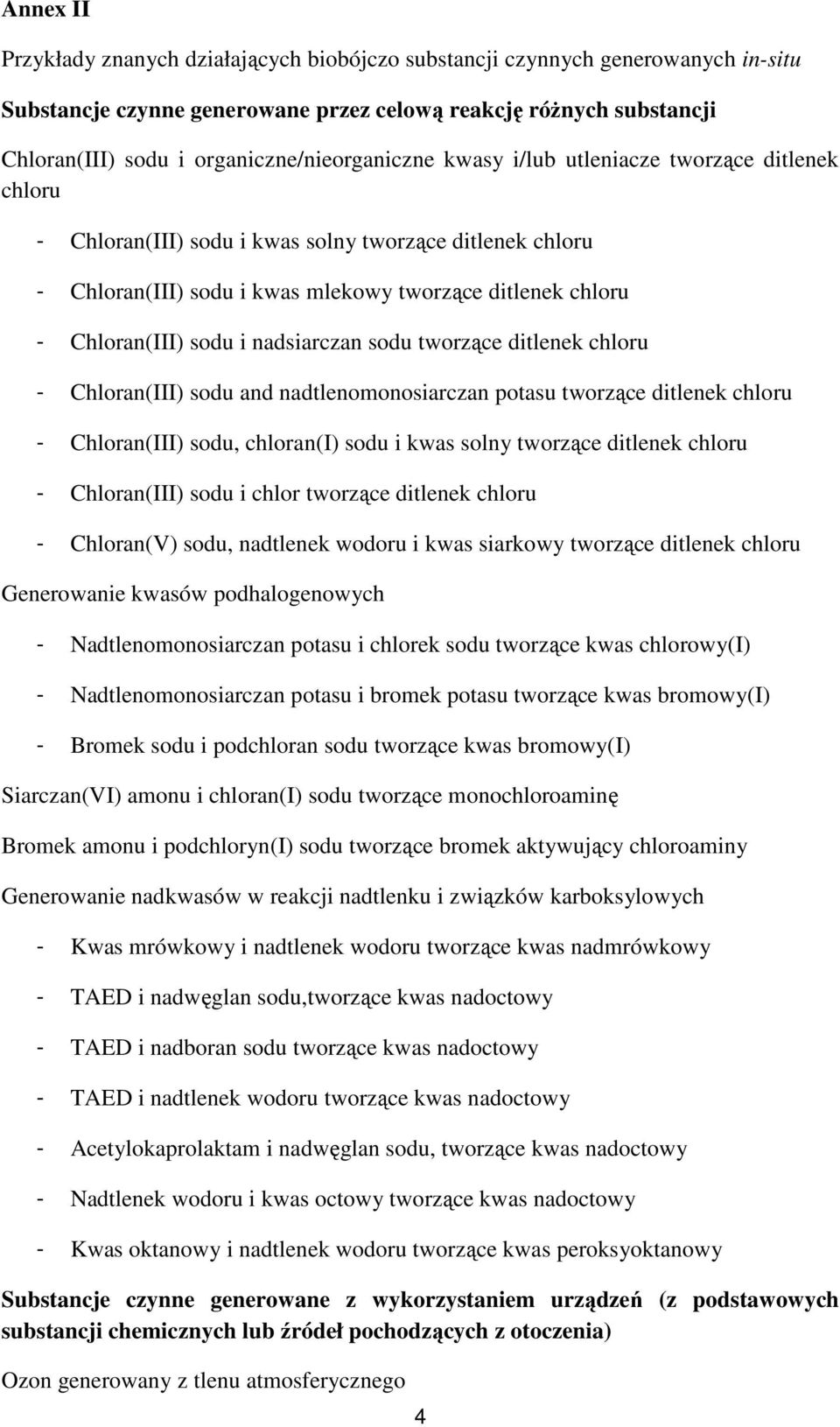 Chloran(III) sodu i nadsiarczan sodu tworzące ditlenek chloru - Chloran(III) sodu and nadtlenomonosiarczan potasu tworzące ditlenek chloru - Chloran(III) sodu, chloran(i) sodu i kwas solny tworzące