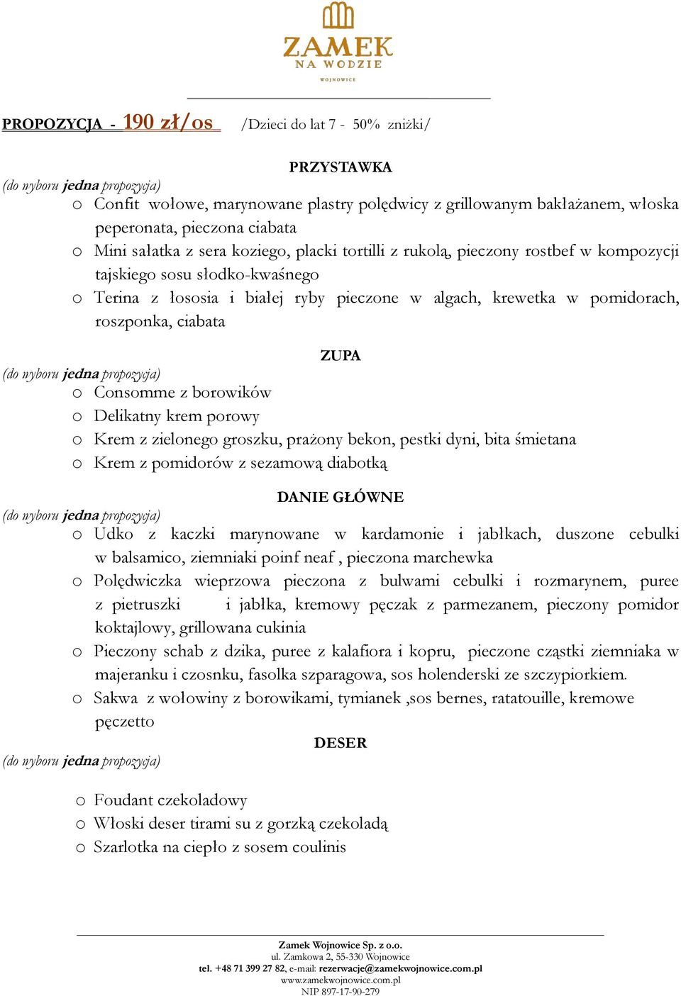 porowy o Krem z zielonego groszku, prażony bekon, pestki dyni, bita śmietana o Krem z pomidorów z sezamową diabotką o Udko z kaczki marynowane w kardamonie i jabłkach, duszone cebulki w balsamico,