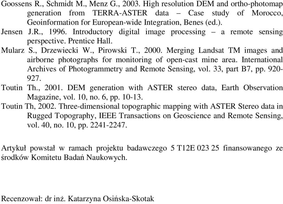 Merging Landsat TM images and airborne photographs for monitoring of open-cast mine area. International Archives of Photogrammetry and Remote Sensing, vol. 33, part B7, pp. 920-927. Toutin Th., 2001.