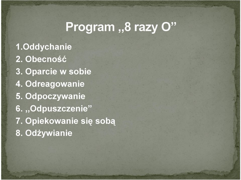 Odreagowanie 5. Odpoczywanie 6.