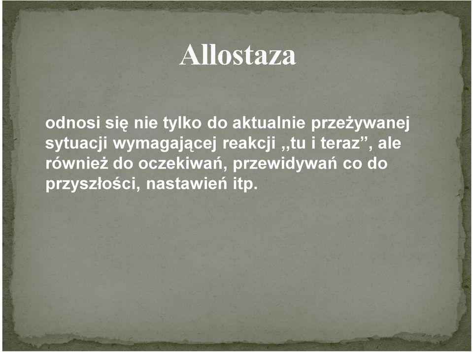 reakcji,,tu i teraz, ale również do