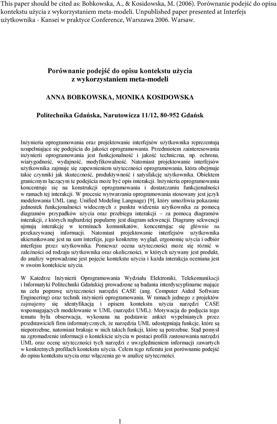 Porównanie podejść do opisu kontekstu użycia z wykorzystaniem meta-modeli ANNA BOBKOWSKA, MONIKA KOSIDOWSKA Politechnika Gdańska, Narutowicza 11/12, 80-952 Gdańsk Inżynieria oprogramowania oraz