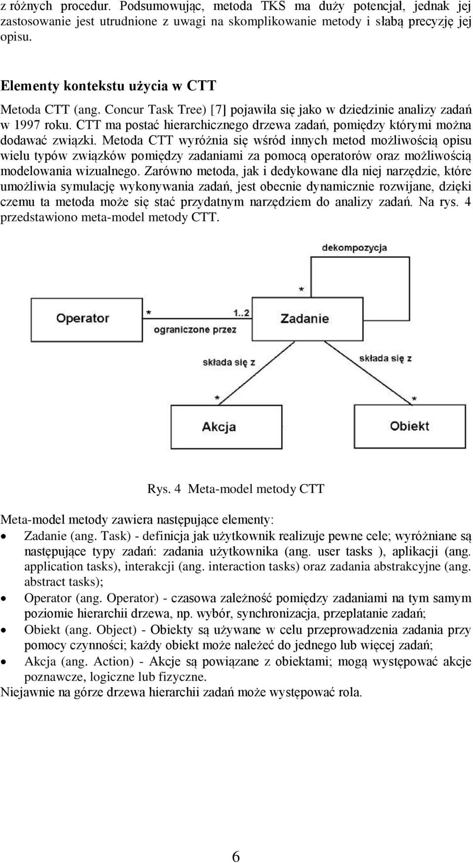 CTT ma postać hierarchicznego drzewa zadań, pomiędzy którymi można dodawać związki.