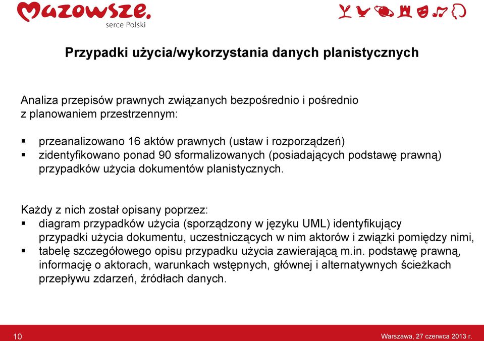 Każdy z nich został opisany poprzez: diagram przypadków użycia (sporządzony w języku UML) identyfikujący przypadki użycia dokumentu, uczestniczących w nim aktorów i związki pomiędzy