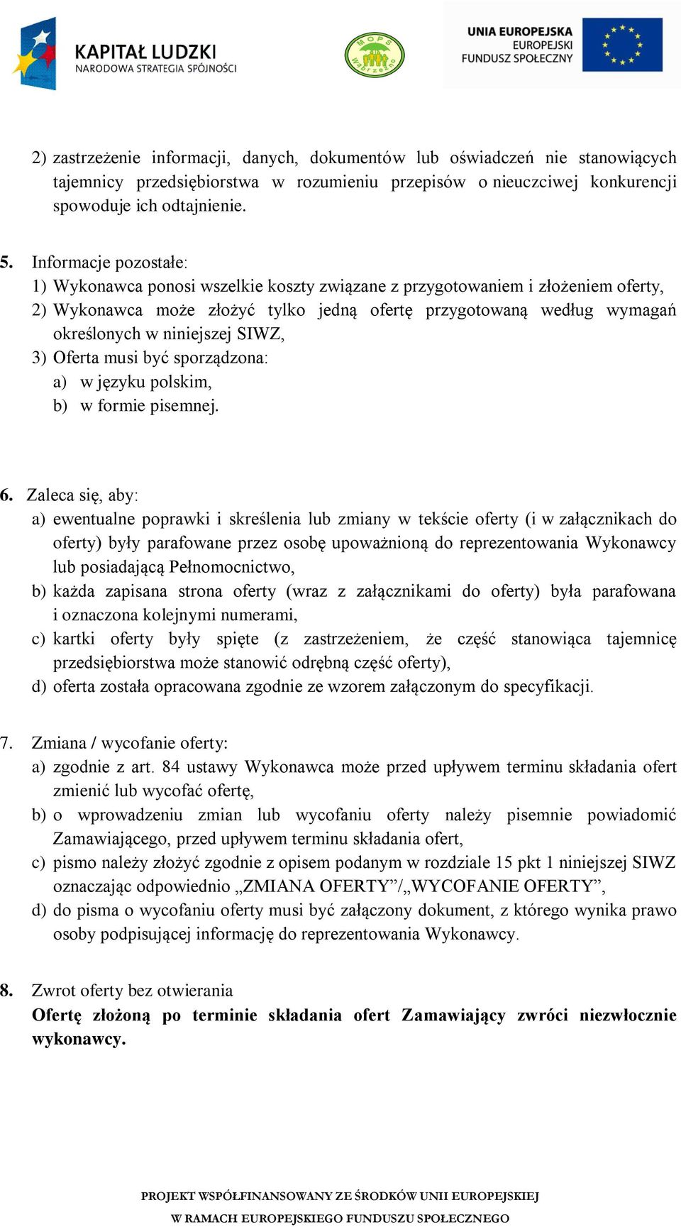 musi być spoądona: a) w jęyku polskim, b) w fomie pisemnej. 6.