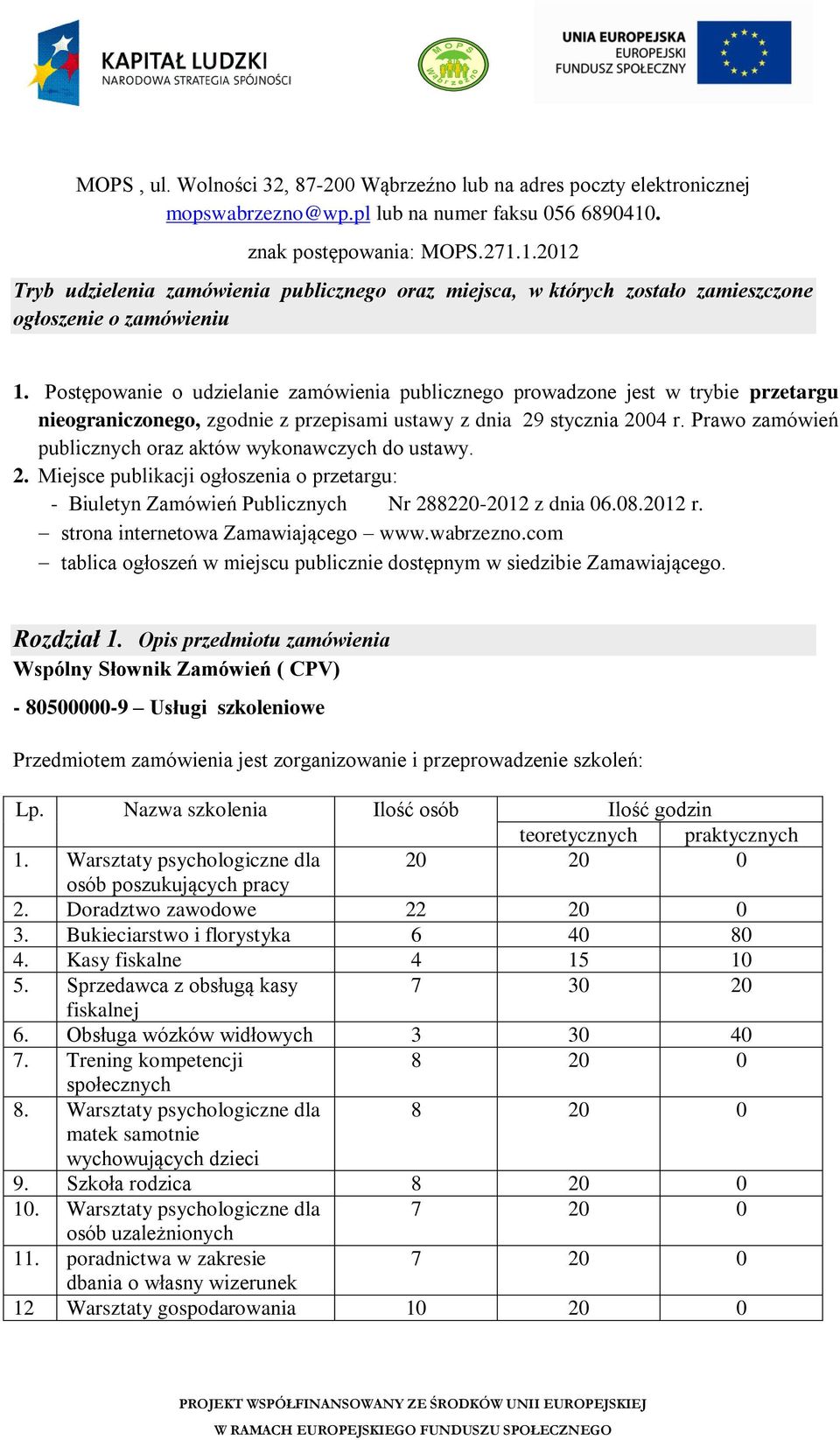 Postępowanie o udielanie amówienia publicnego powadone jest w tybie petagu nieoganiconego, godnie pepisami ustawy dnia 29