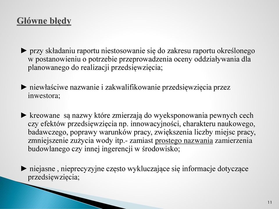 przedsięwzięcia np. innowacyjności, charakteru naukowego, badawczego, poprawy warunków pracy, zwiększenia liczby miejsc pracy, zmniejszenie zużycia wody itp.