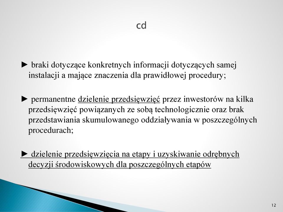 sobą technologicznie oraz brak przedstawiania skumulowanego oddziaływania w poszczególnych procedurach;