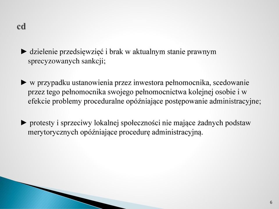 kolejnej osobie i w efekcie problemy proceduralne opóźniające postępowanie administracyjne; protesty i