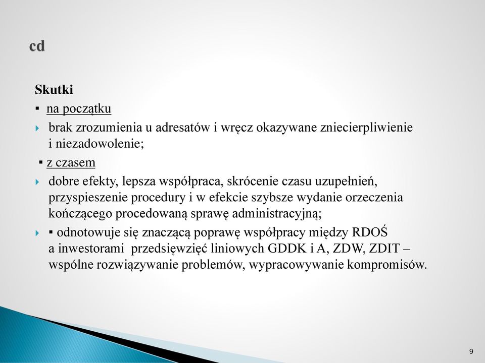 orzeczenia kończącego procedowaną sprawę administracyjną; odnotowuje się znaczącą poprawę współpracy między RDOŚ a