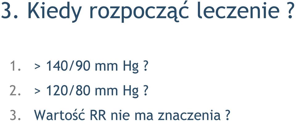 > 140/90 mm Hg? 2.