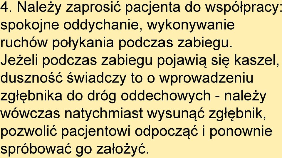 Jeżeli podczas zabiegu pojawią się kaszel, duszność świadczy to o wprowadzeniu